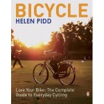 Love your bike: the complete book to everyday cycling